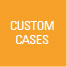 Custom Cases